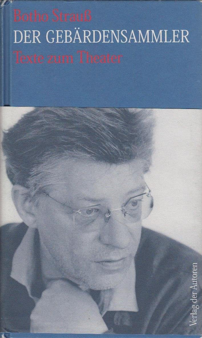 Der Gebärdensammler: Texte zum Theater Film, Art & Culture