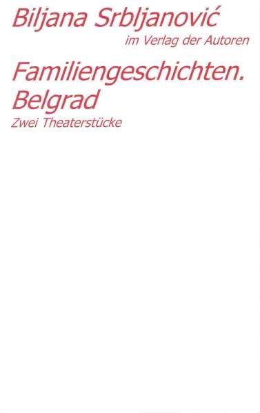 Belgrader Trilogie /Familiengeschichten. Belgrad: Zwei Stücke (Theaterbibliothek) Drama