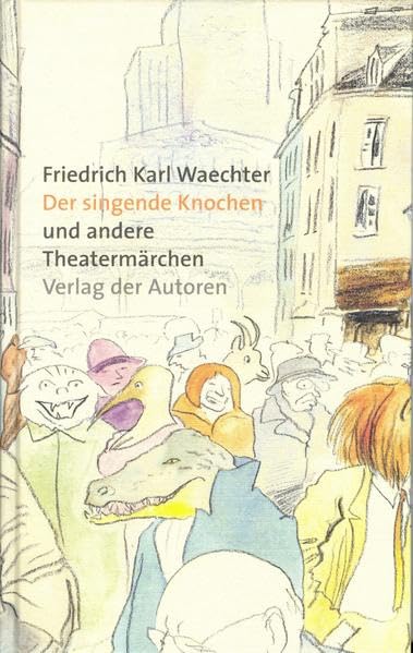 Der singende Knochen und andere Theatermärchen Drama