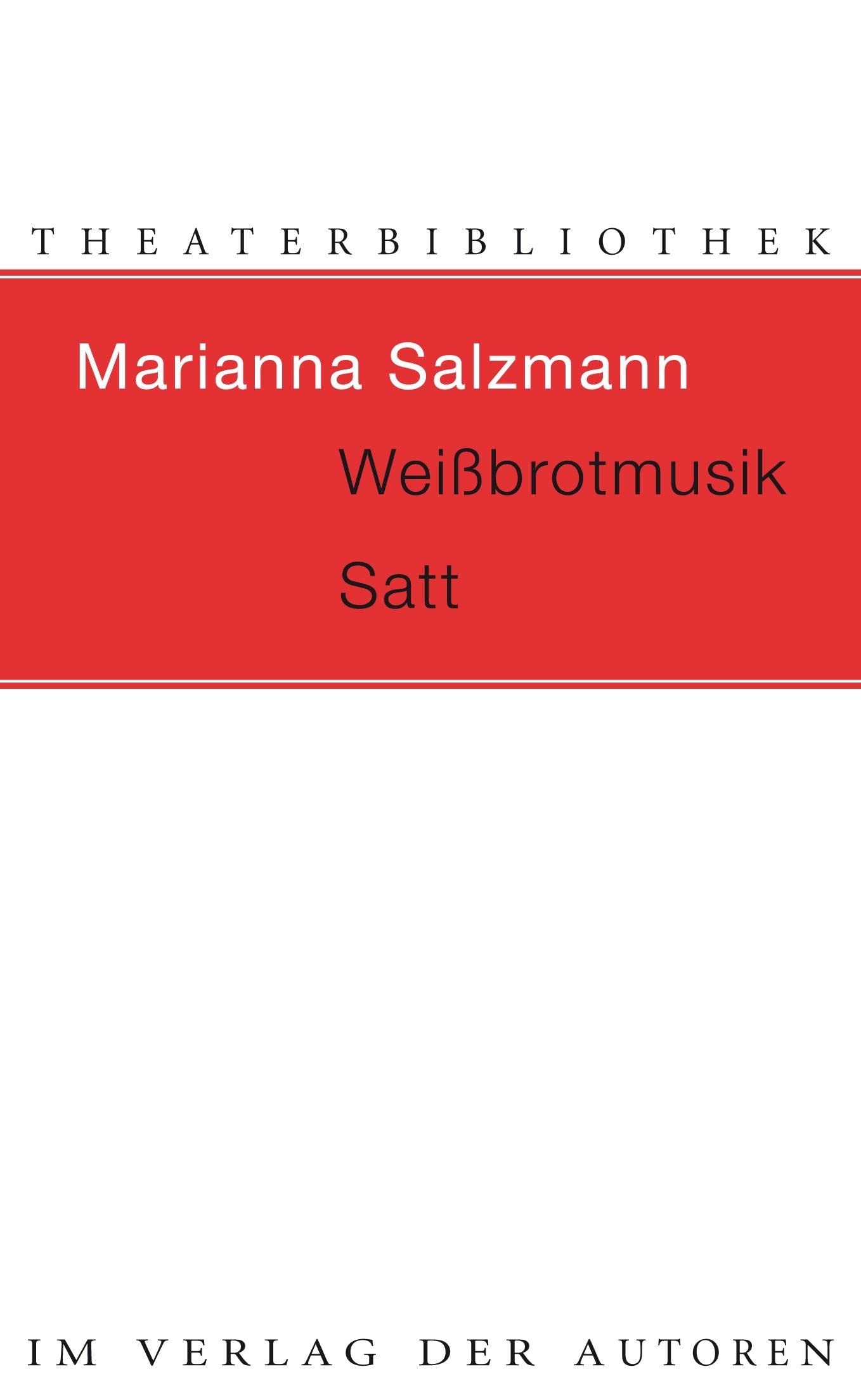 Weißbrotmusik / Satt: Zwei Theaterstücke (Theaterbibliothek) Drama
