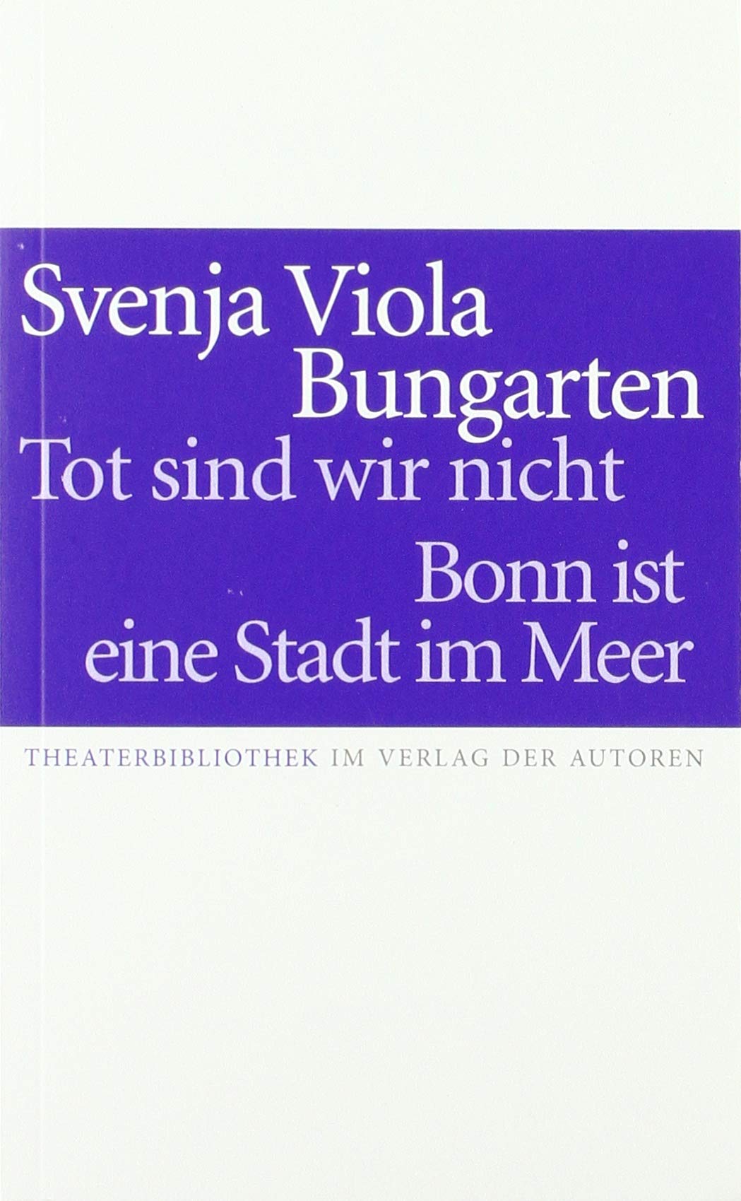 Tot sind wir nicht / Bonn ist eine Stadt im Meer Poetry