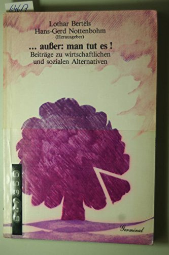 ...ausser: man tut es. Beiträge zu wirtschaftlichen und sozialen Alternativen Books