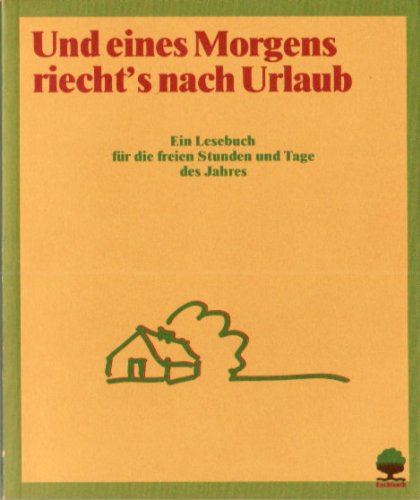 Und eines Morgens riechts nach Urlaub: Ein Lesebuch für die freien Stunden und Tage des Jahres (In den Koffer gepackt) Books