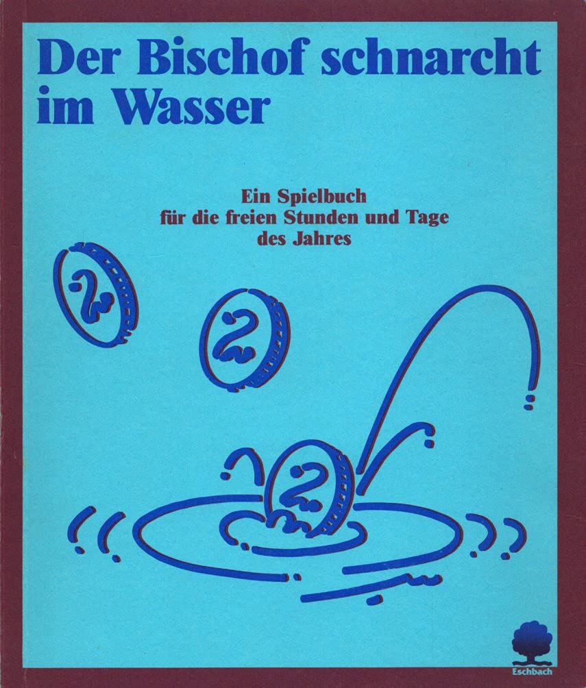 Der Bischof schnarcht im Wasser. Ein Spielbuch für die freien Stunden und Tage des Jahres Books