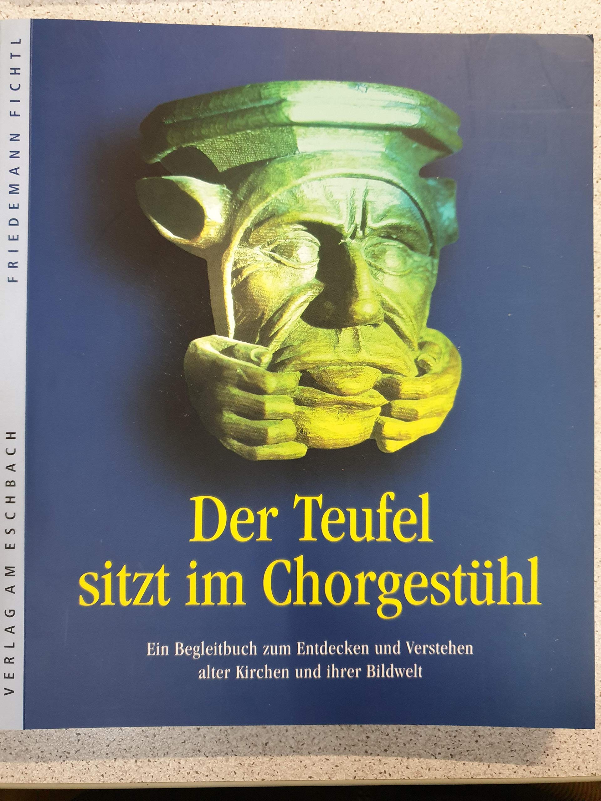 Der Teufel sitzt im Chorgestühl: Entdeckungen in alten Kirchen. Ein Begleitbuch zum Entdecken und Verstehen alter Kirchen und ihrer Bildwelt Film, Art & Culture