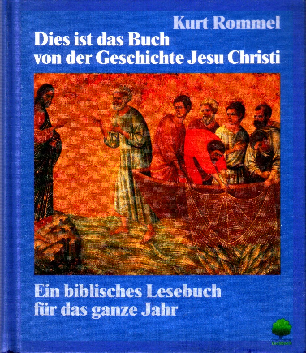 Dies ist das Buch von der Geschichte Jesu Christi. Ein biblisches Lesebuch für das ganze Jahr Religion & Esotericism