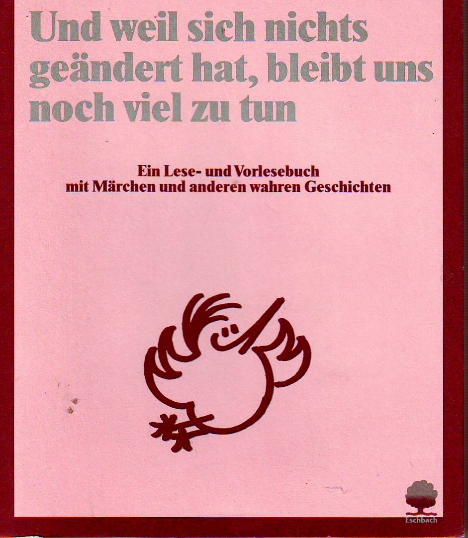 Und weil sich nichts geändert hat, bleibt uns noch viel zu tun: Ein Lese- und Vorlesebuch mit Märchen und anderen wahren Geschichten (In den Koffer gepackt) Books