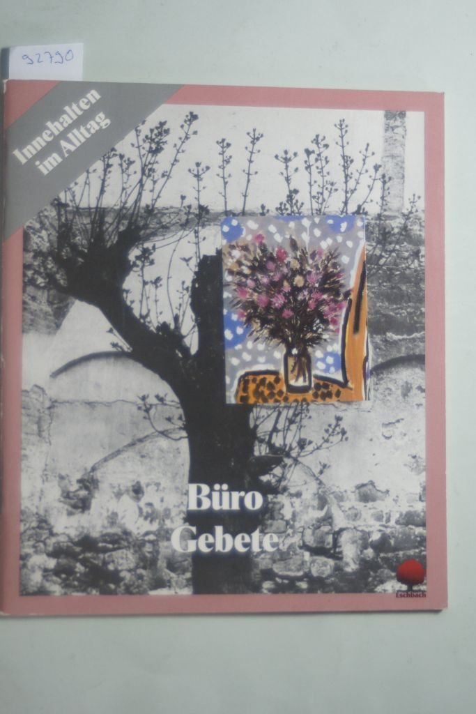 Bürogebete: Innehalten im Alltag. Monatsblätter für ein Jahr (Eschbacher Geschenkhefte) Books