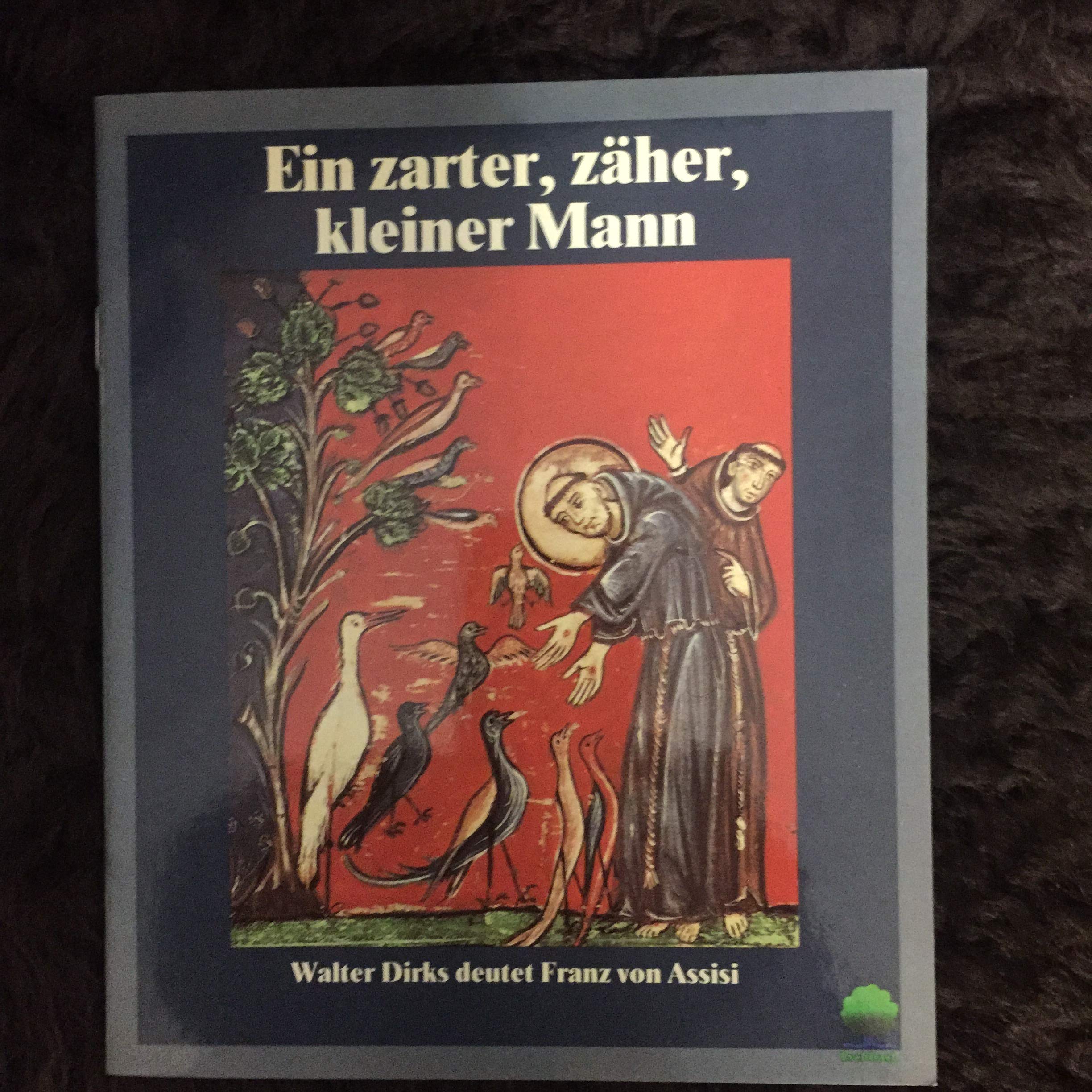 Ein zarter, zäher, kleiner Mann: Walter Dirks deutet Franz von Assisi (Eschbacher Geschenkhefte) Religion & Esotericism