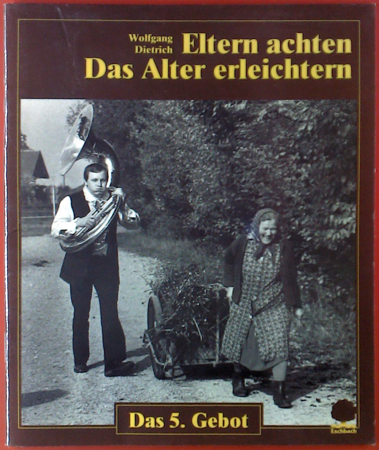 Eltern achten - Das Alter erleichtern: Das 5. Gebot (Eschbacher Geschenkhefte) Religion & Esotericism