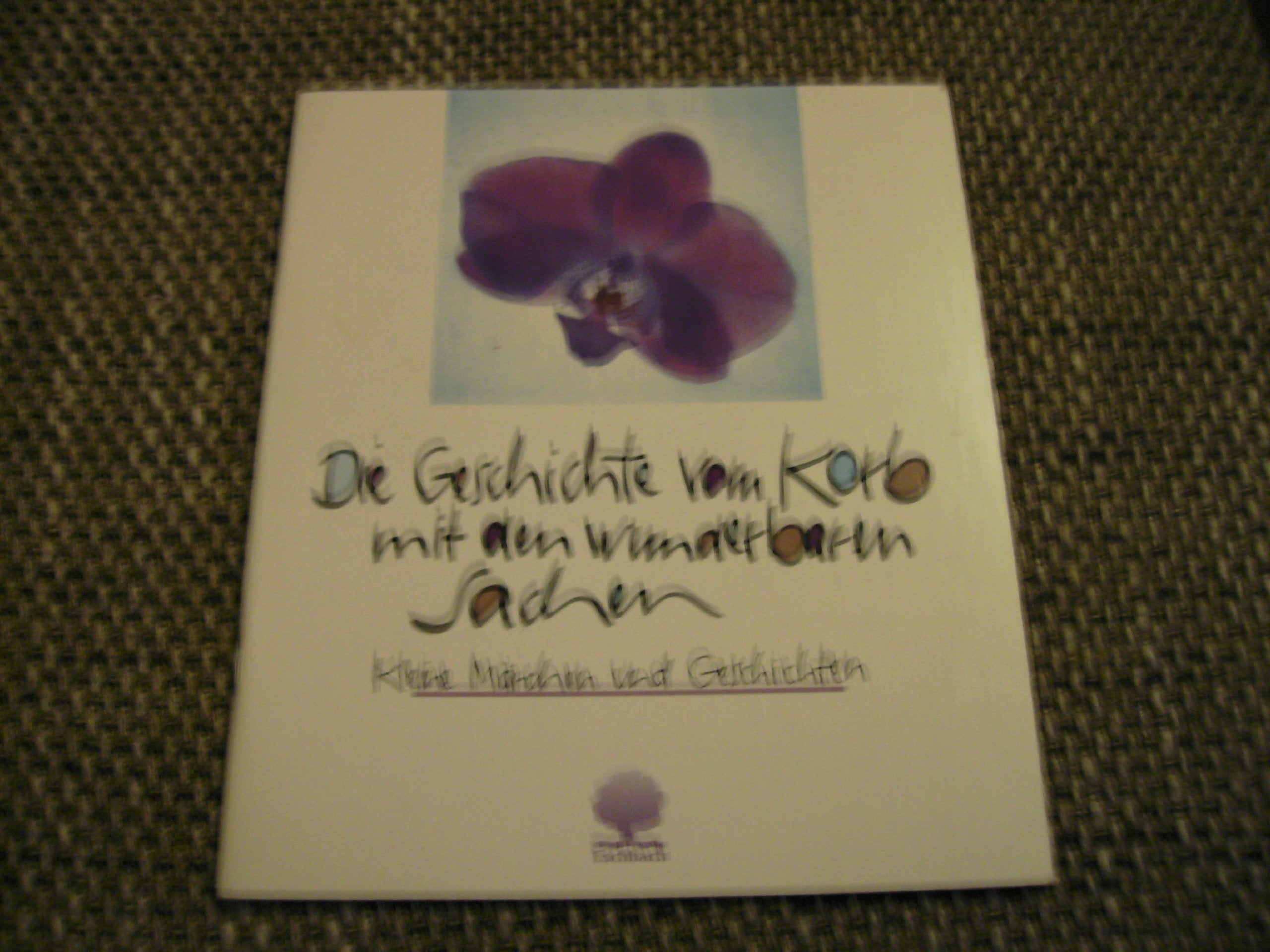 Die Geschichte vom Korb mit den wunderbaren Sachen: Kleine Märchen zum Verschenken (Eschbacher Geschenkhefte) Books