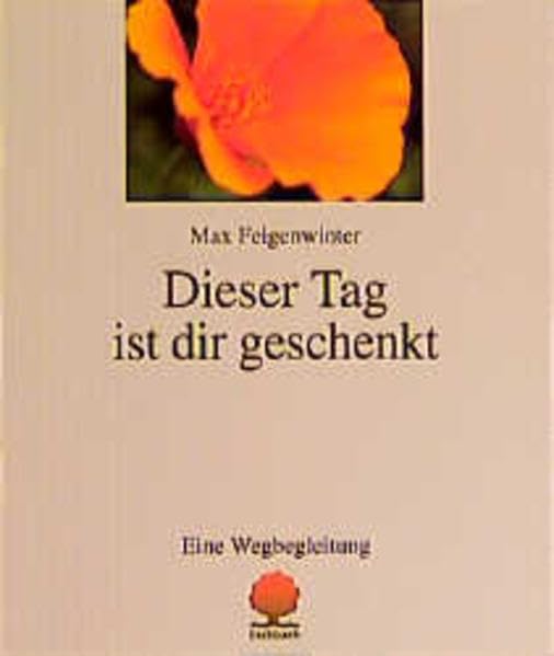 Dieser Tag ist dir geschenkt: Ein Wegbegleitung (Eschbacher Geschenkhefte) Religion & Esotericism