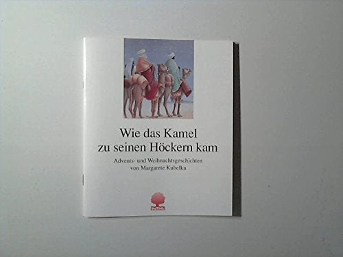 Wie das Kamel zu seinen Höckern kam: Advents- und Weihnachtsgeschichten (Eschbacher Geschenkhefte) Books