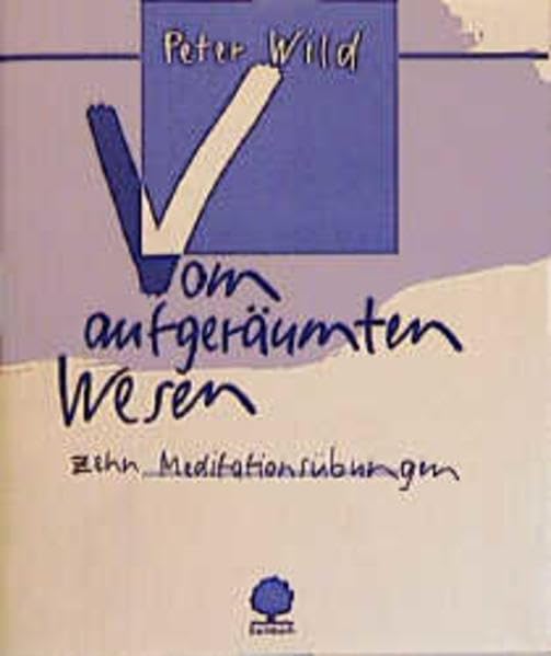 Vom aufgeräumten Wesen. Zehn Meditationsübungen. Lifestyle