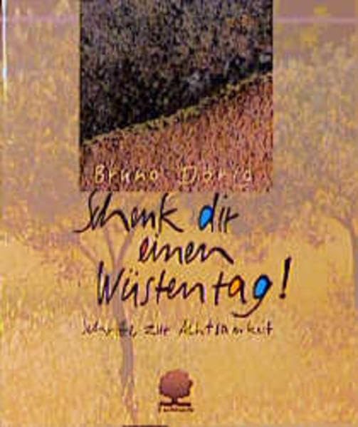 Schenk dir einen Wüstentag!: Schritte zur Achtsamkeit (Eschbacher Geschenkhefte) Books