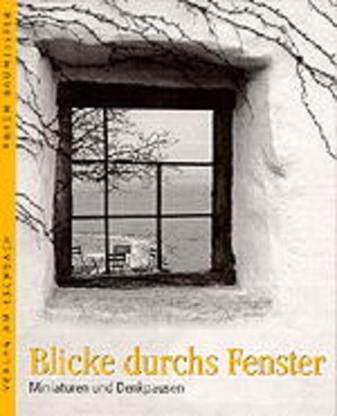 Blicke durchs Fenster: Miniaturen und Denkpausen Fiction