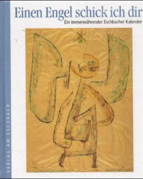 Einen Engel schick ich dir: Himmlische Grüsse. Ein immerwährender Eschbacher Kalender Film, Art & Culture