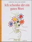 Ich schenke dir ein gutes Wort: Ermutigungen und Segensworte Lifestyle
