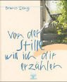 Von der Stille will ich dir erzählen: Berichte von einer ungewöhnlichen Reise Lifestyle