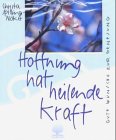 Hoffnung hat heilende Kraft: Gute Wünsche zur Genesung (Eschbacher Geschenkhefte) Lifestyle