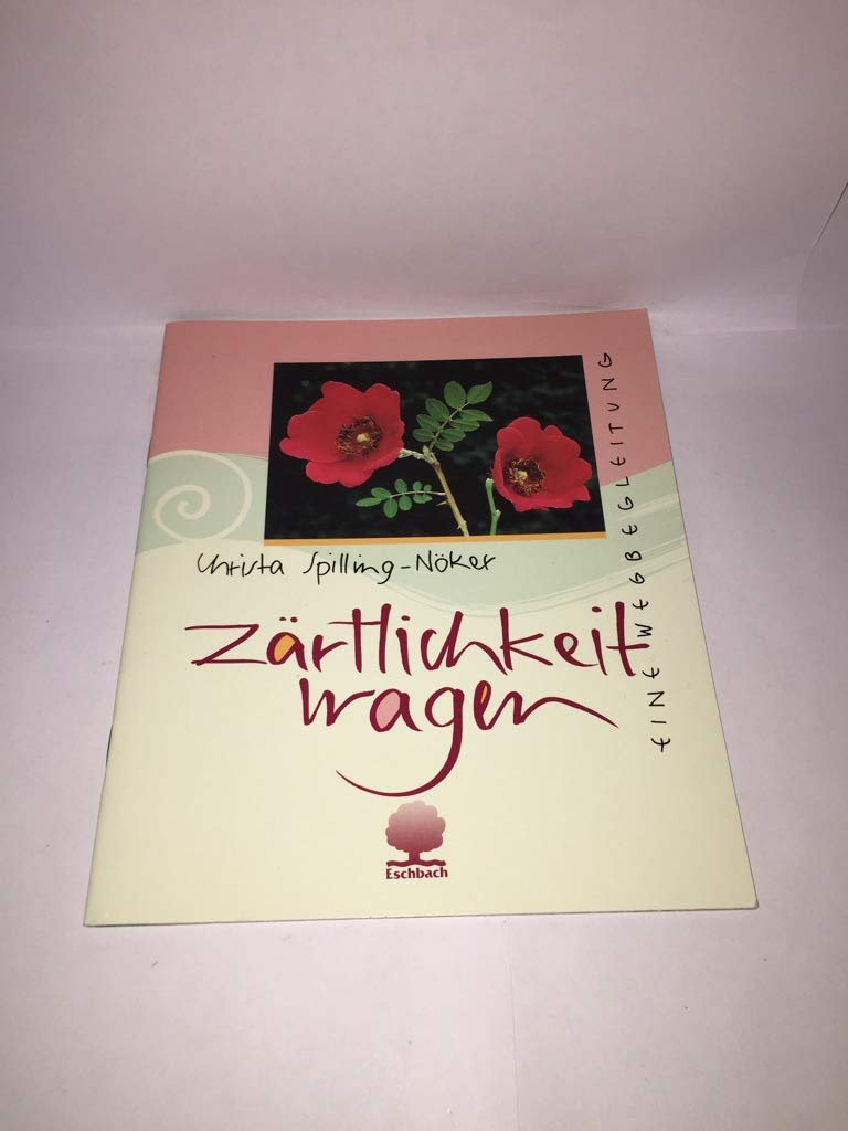 Zärtlichkeit wagen: Eine Wegbegleitung (Eschbacher Geschenkhefte) Partnership & Love
