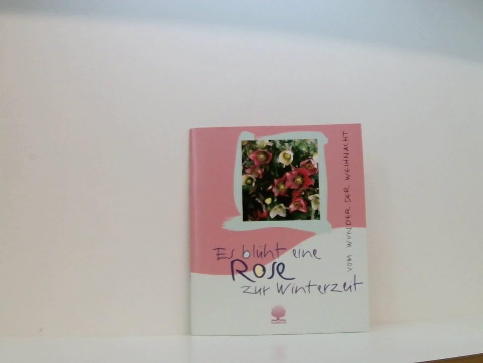 Es blüht eine Rose zur Winterzeit: Vom Wunder der Weihnacht (Eschbacher Geschenkhefte) Lifestyle