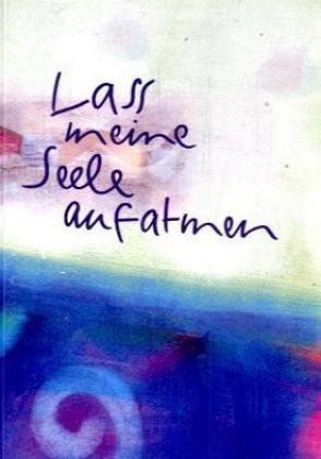 Lass meine Seele aufatmen: Gedanken, Anregungen und Gebete. Mit einer kleinen Atemschule (Eschbacher Pockets) Lifestyle