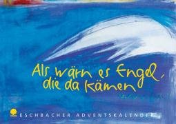 Als wärn es Engel, die da kämen: Eschbacher Adventskalender. Kleinausgabe Lifestyle