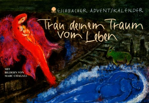 Trau deinem Traum vom Leben: Eschbacher Adventskalender mit Bildern von Marc Chagall (Eschbacher Kalender) Lifestyle