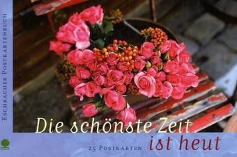 Die schönste Zeit ist heut: Postkartenbuch (Eschbacher Postkartenbücher) Poetry