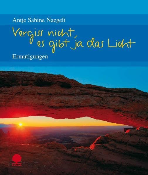 Vergiss nicht, es gibt ja das Licht: Ermutigungen (Eschbacher Geschenkhefte) Death & Mourning