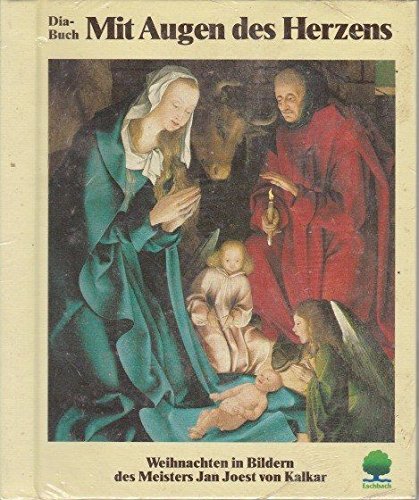 Mit Augen des Herzens, m. 12 Farbdias: Eine Betrachtung zu Weihnachtsbildern von Jan Joest van Kalkar Books