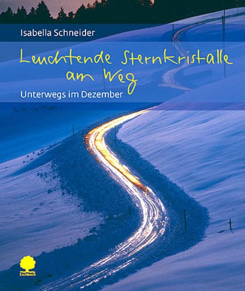 Leuchtende Sternkristalle am Weg: Unterwegs im Dezember (Eschbacher Geschenkhefte) Lifestyle