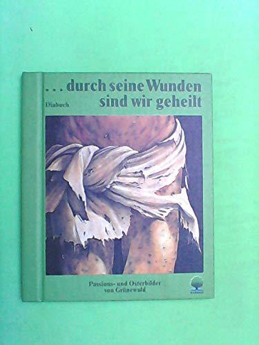 Durch seine Wunden sind wir geheilt, m. 12 Farbdias: Eine Betrachtung zu Passionsbildern und Osterbildern von Grünewald Film, Art & Culture
