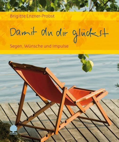 Damit du dir glückst: Segen, Wünsche und Impulse (Eschbacher Geschenkhefte) Lifestyle