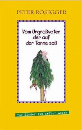 Vom Urgrossvater, der auf der Tanne sass: Für Kinder zum selber Lesen Contemporary literature