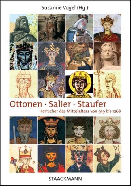 Ottonen - Salier - Staufer: Herrscher des Mittelalters von 919 bis 1268: Herrscher des Mittelalters von 919 bis 1268. Biografische Skizzen Memories