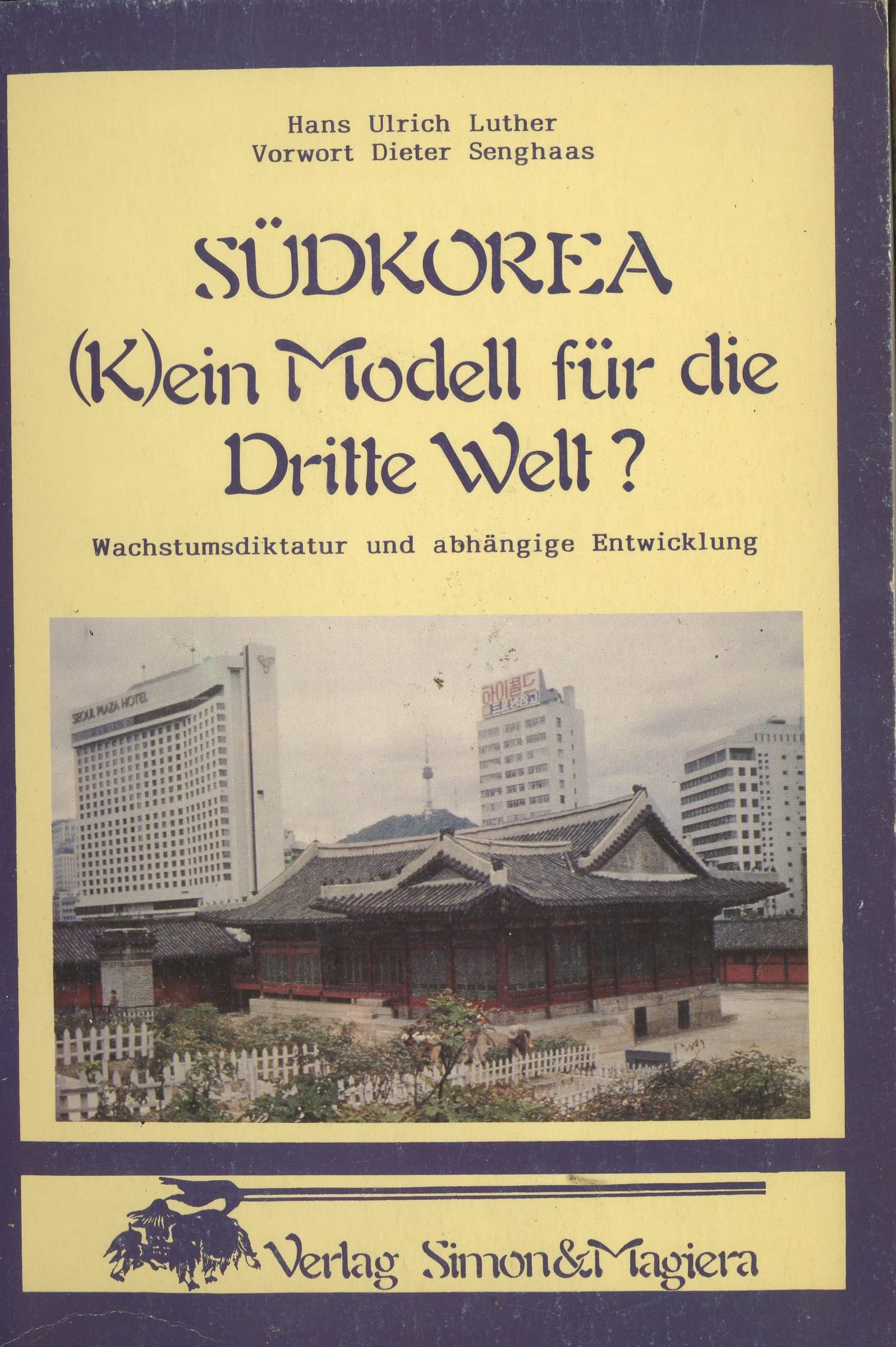 Südkorea - (k)ein Modell für die Dritte Welt?. Wachstumsdiktatur und abhängige Entwicklung Business & Technology