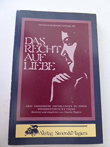 Das Recht auf Liebe. Drei chinesische Erzählungen zu einem wiederentdeckten Thema Books