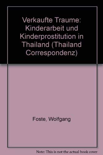 Verkaufte Träume : Kinderarbeit u. Kinderprostitution in Thailand. Books
