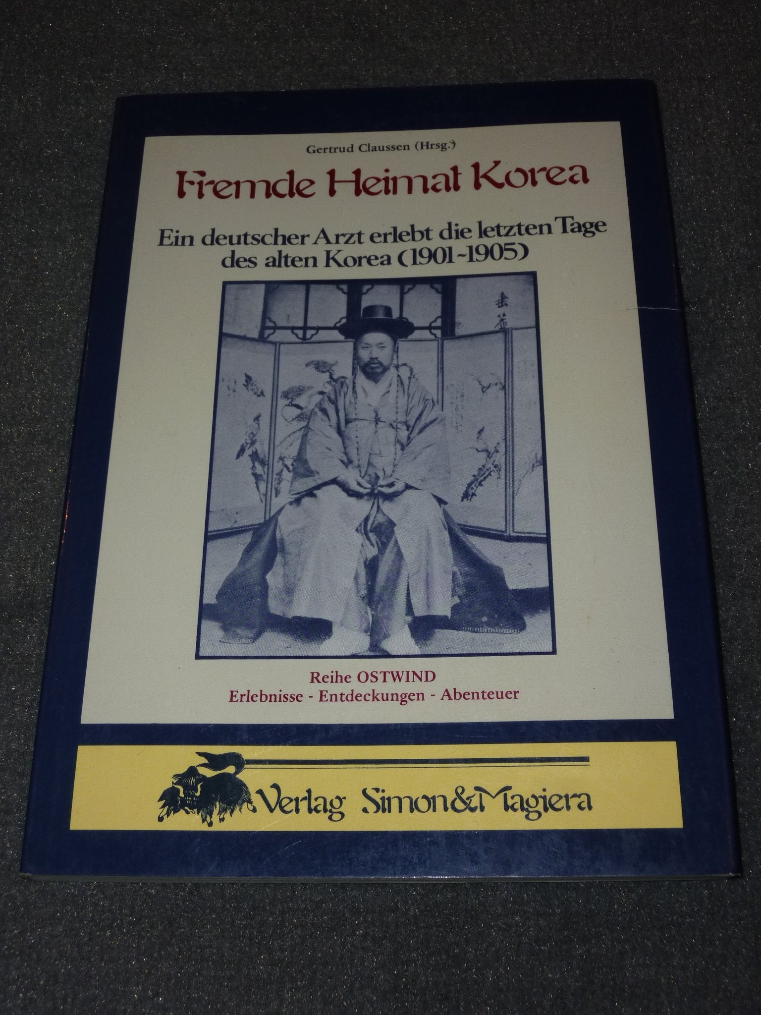 Fremde Heimat Korea. Ein deutscher Arzt erlebt die letzten Tage des alten Korea (1901-1905) Medicine