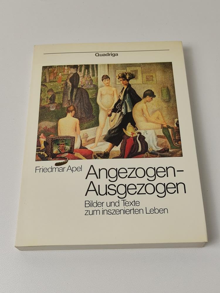 Angezogen, Ausgezogen. Bilder und Texte zum inszenierten Leben Social Sciences
