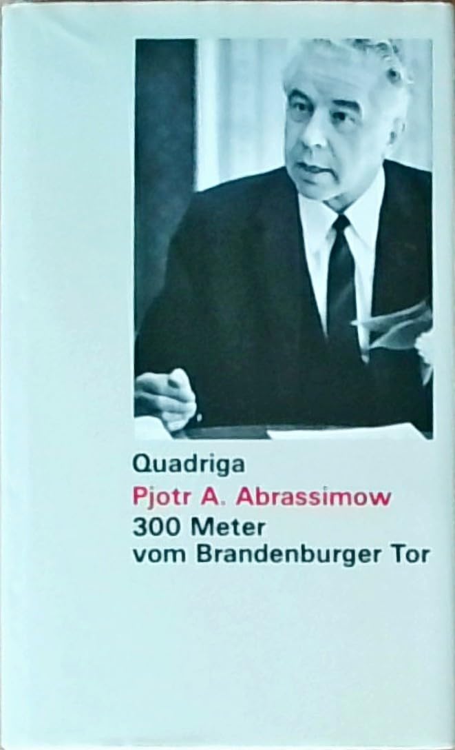 Dreihundert Meter vom Brandenburger Tor. Erinnerungen eines Botschafters Memories