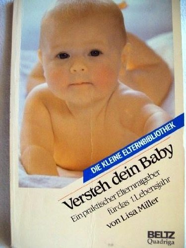 Versteh dein Baby. 1. Lebensjahr. Ein praktischer Elternratgeber für das 1. Lebensjahr Psychology