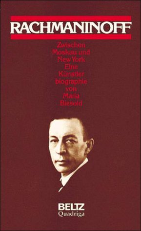 Sergej Rachmaninoff 1873 - 1943. Zwischen Moskau und New York. Eine Künstlerbiographie Arts & Music