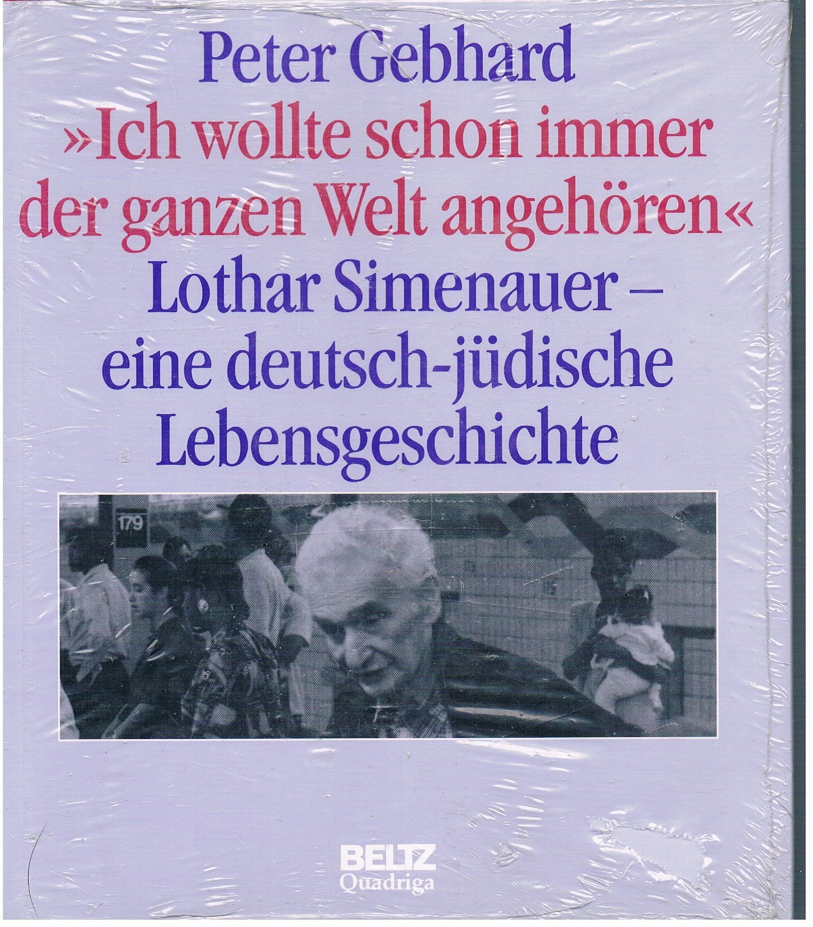 "Ich wollte schon immer der ganzen Welt angehören". Lothar Simenauer. Eine deutsch-jüdische Lebensgeschichte Memories