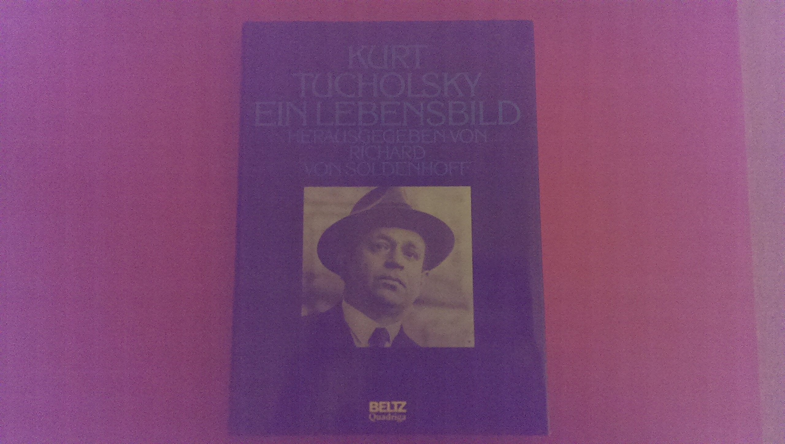 Kurt Tucholsky. Ein Lebensbild. 1890 - 1935 Art & Literature