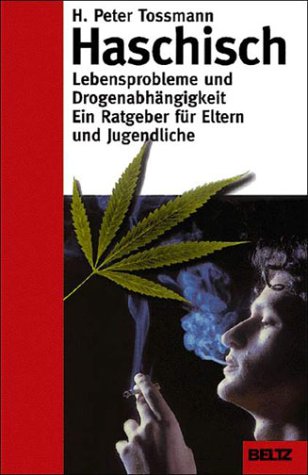 Haschisch. Lebensprobleme und Drogenabhängigkeit. Ein Ratgeber für Eltern und Jugendliche Health, Nutrition & Fitness