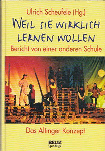 Weil sie wirklich lernen wollen - Bericht von einer anderen Schule, das Altinger Konzept, Books