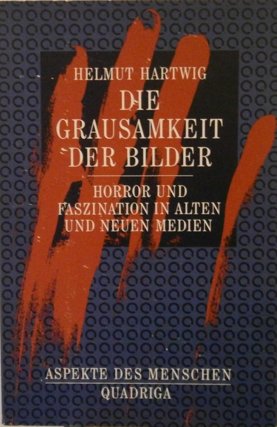 Die Grausamkeit der Bilder. Horror und Faszination in alten und neuen Medien Film, Art & Culture